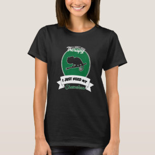 I Don't Need Therapy I Just Need My Chameleon T-Shirt