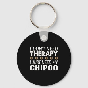 I Don't Need Therapy - I Just Need My Chio -  Key Ring
