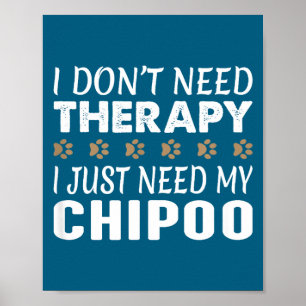 I Don't Need Therapy - I Just Need My Chio -  Poster