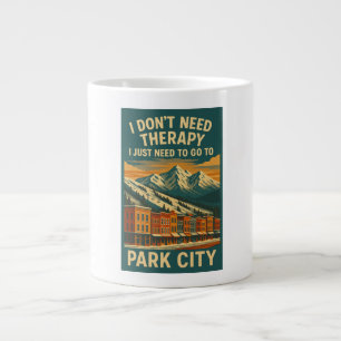 I don't need therapy, I just need Park City Large Coffee Mug