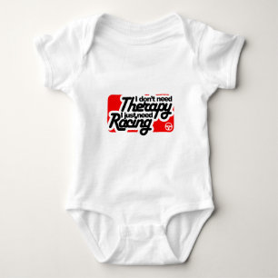 I don't need Therapy I just need Racing Baby Bodysuit