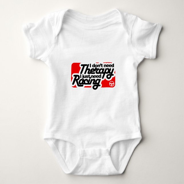 I don't need Therapy I just need Racing Baby Bodysuit (Front)