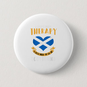 I don't need therapy i just need to go 6 cm round badge
