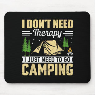 I Dont Need Therapy I Just Need To Go Camng Mouse Pad