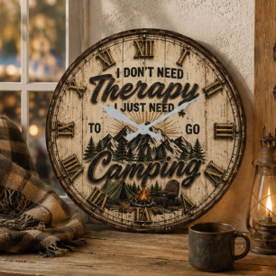 I Don't Need Therapy I Just Need to Go Camping Large Clock