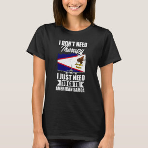 I Don't Need Therapy I Just Need To Go To American T-Shirt