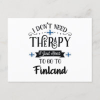 I Dont Need Therapy I Just Need To Go To Finland
