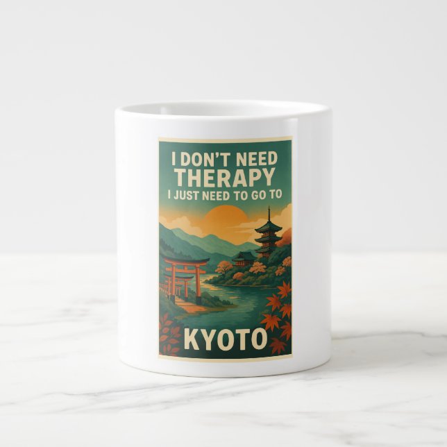 I don't need therapy, I just need to go to Kyoto Large Coffee Mug (Front)