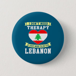 I Don't Need Therapy I Just Need To Go To Lebanon 6 Cm Round Badge