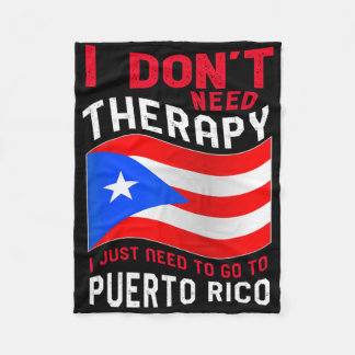 I Don't Need Therapy I Just Need To Go To Puerto R Fleece Blanket