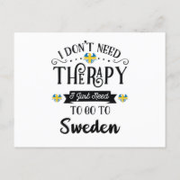 I Don't Need Therapy I Just Need To Go To Sweden
