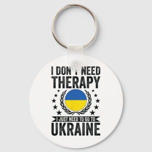I Don't Need Therapy I Just Need To Go To Ukraine  Key Ring