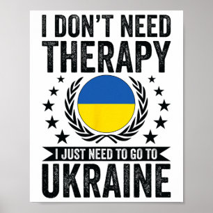 I Don't Need Therapy I Just Need To Go To Ukraine  Poster