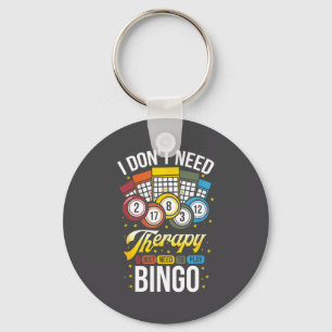 I Don't Need Therapy I Just Need To Play Bingo Key Ring