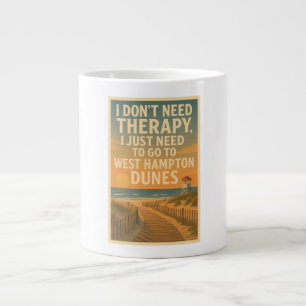 I don't need therapy, I need West Hampton Dunes Large Coffee Mug