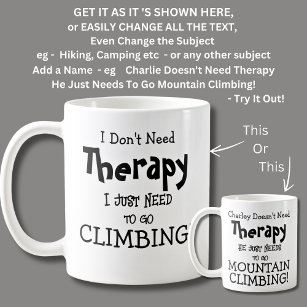 I Don't Need Therapy Just Need to Go CLIMBING! Coffee Mug