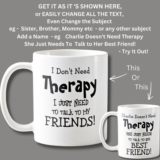 I Don't Need Therapy Just Need to Talk My Friends  Coffee Mug (Creator Uploaded)