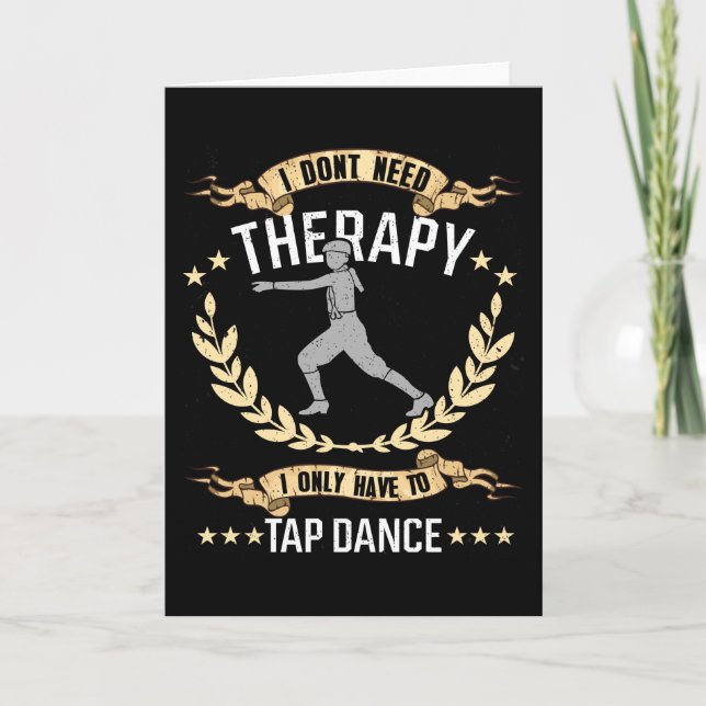 I Don't Need Therapy - Just Tap Dancing Card (Front)