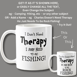 I Don't Need Therapy Just To Go FISHING! Coffee Mug