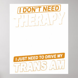 I DON'T NEED THERAPY Pontiac Trans Am 1975 Poster