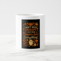 I don't need therapy, pumpkin spice everything1