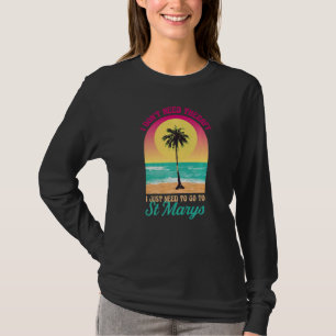 I Don't Need Therapy St Marys Beach Georgia Ocean  T-Shirt