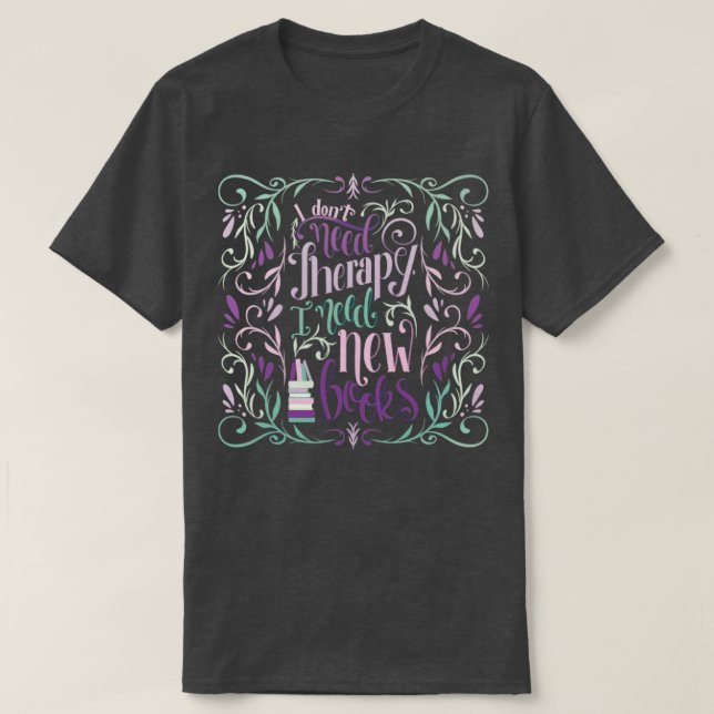 I DONT NEED THERAPY T-Shirt (Design Front)