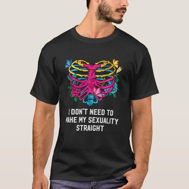 I Dont Need to Make My Sexuality Straight Pansexua T-Shirt (Front)