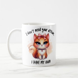 I Don't Need Your Attitude Funny Cat Lover Gift Coffee Mug