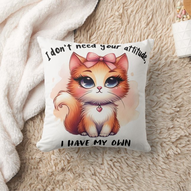 I Don't Need Your Attitude Funny Cat Lover Gift  Cushion (Blanket)