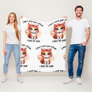I Don't Need Your Attitude Funny Cat Lover Gift  Fleece Blanket