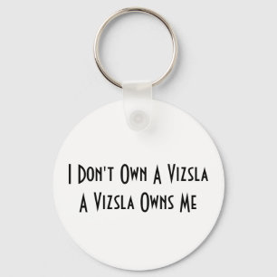 I Don't Own A Vizsla, A Vizsla Owns  key chain