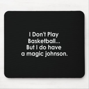 I Don't Play Sketll But I Do Have A Magic Johnson Mouse Pad