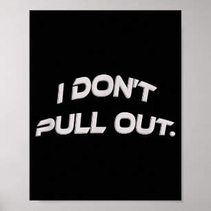 I Don't Pull Out  Poster