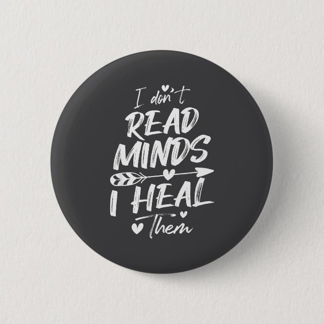 I Don't Read Minds I Heal Them - Psychology Psycho 6 Cm Round Badge (Front)