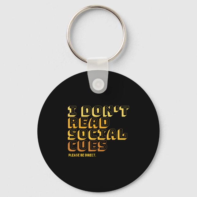 I Don't Read Social Cues Please Be Direct Apparel  Key Ring (Front)