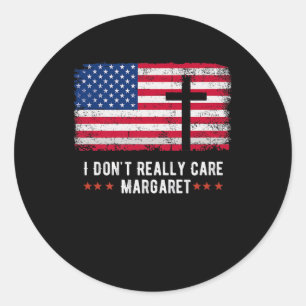 I Dont Really Care Margaret American Flag  Classic Round Sticker