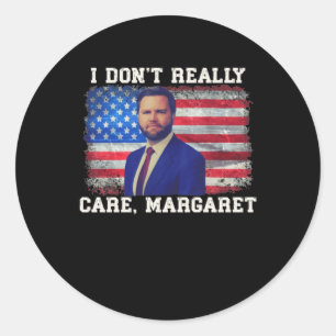 I Dont Really Care Margaret  Classic Round Sticker