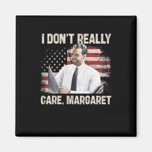 I Dont Really Care Margaret Funny 2025 Magnet