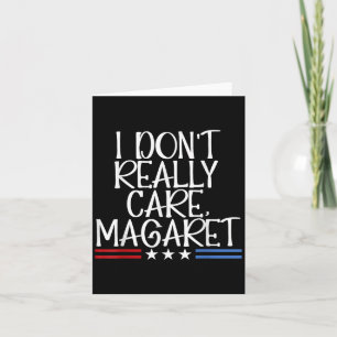 I Dont Really Care Margaret Funny American Card