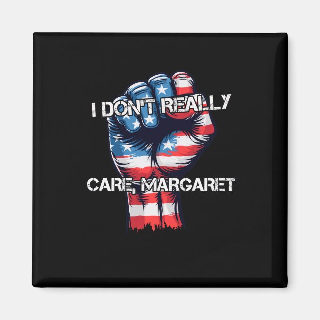 I Dont Really Care Margaret Funny  Magnet (Front)