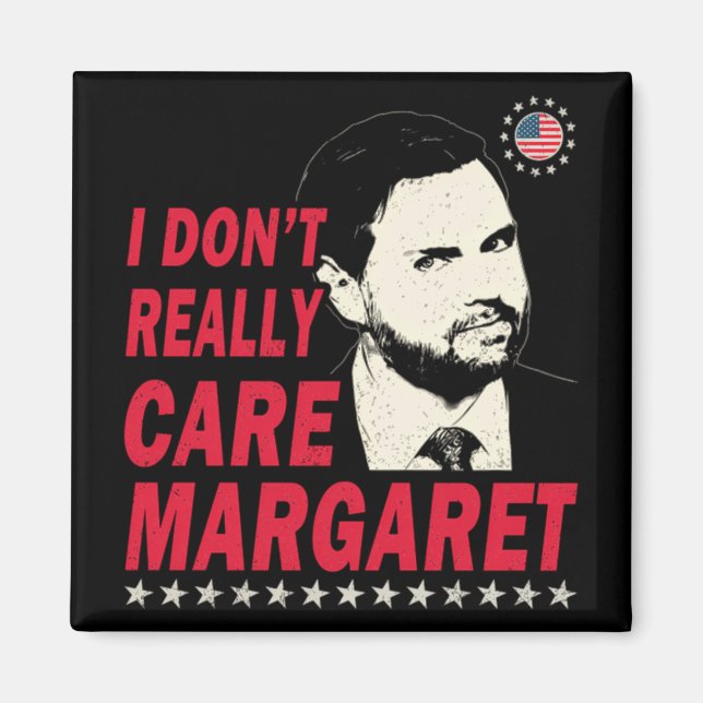 I Don't Really Care Margaret Funny  Magnet (Front)