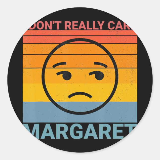 I Dont Really Care Margaret Funny Meme  Classic Round Sticker (Front)