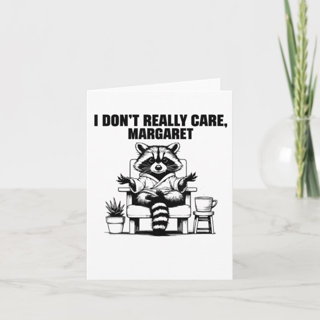 I Dont Really Care Margaret Funny Meme Racoon  Card (Front)