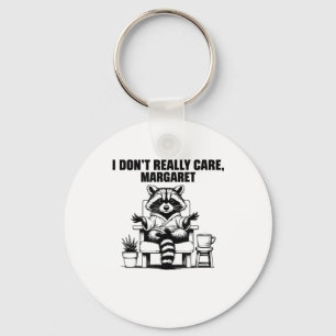 I Dont Really Care Margaret Funny Meme Racoon  Key Ring
