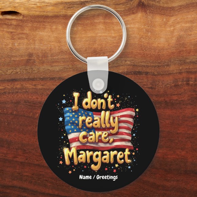 I Don't Really Care, Margaret Funny & Trendy Quote Key Ring (Front)