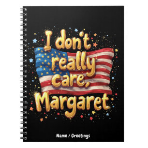 I Don't Really Care, Margaret Funny & Trendy Quote Notebook