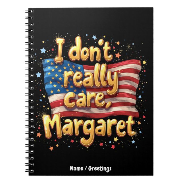 I Don't Really Care, Margaret Funny & Trendy Quote Notebook (Front)