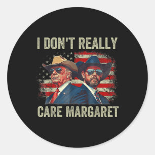 I Dont Really Care Margaret Funny Trump Jd Vance  Classic Round Sticker