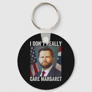 I Dont Really Care Margaret Funny Trump Jd Vance Key Ring